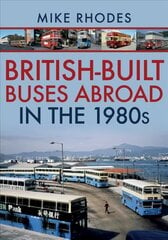 British-Built Buses Abroad in the 1980s цена и информация | Путеводители, путешествия | 220.lv