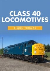 Class 40 Locomotives: With the Class 40 Preservation Society cena un informācija | Ceļojumu apraksti, ceļveži | 220.lv