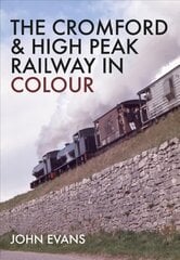 Cromford & High Peak Railway in Colour цена и информация | Путеводители, путешествия | 220.lv