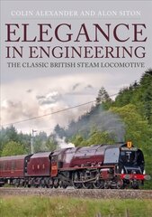 Elegance in Engineering: The Classic British Steam Locomotive cena un informācija | Ceļojumu apraksti, ceļveži | 220.lv