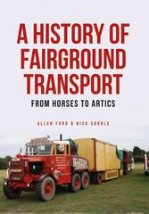 History of Fairground Transport: From Horses to Artics UK ed. цена и информация | Путеводители, путешествия | 220.lv