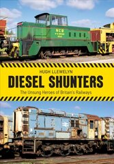 Diesel Shunters: The Unsung Heroes of Britain's Railways цена и информация | Путеводители, путешествия | 220.lv