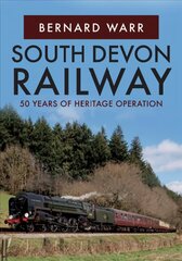 South Devon Railway: 50 Years of Heritage Operation cena un informācija | Ceļojumu apraksti, ceļveži | 220.lv