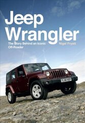 Jeep Wrangler: The Story Behind an Iconic Off-Roader cena un informācija | Enciklopēdijas, uzziņu literatūra | 220.lv