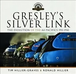 Gresley's Silver Link: The Evolution of the A4 Pacifics 1911-1941 cena un informācija | Ceļojumu apraksti, ceļveži | 220.lv