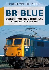 BR Blue: Scenes from the British Rail Corporate Image Era цена и информация | Путеводители, путешествия | 220.lv