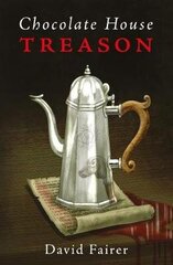 Chocolate House Treason: A Mystery of Queen Anne's London цена и информация | Фантастика, фэнтези | 220.lv