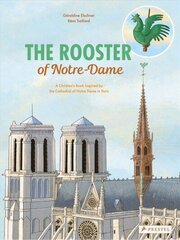 Rooster of Notre Dame: A Children's Book Inspired by the Cathedral of Notre Dame in Paris cena un informācija | Grāmatas mazuļiem | 220.lv