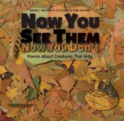 Now You See Them, Now You Don't: Poems About Creatures That Hide cena un informācija | Grāmatas mazuļiem | 220.lv