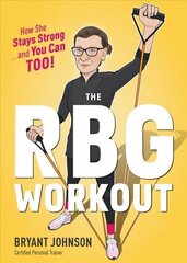 Rbg Workout, The: How She Stays Strong . . . and You Can Too! cena un informācija | Fantāzija, fantastikas grāmatas | 220.lv