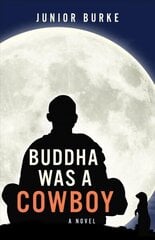 Buddha Was a Cowboy: A Novel цена и информация | Фантастика, фэнтези | 220.lv