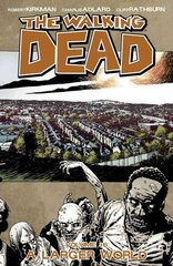 Walking Dead Volume 16: A Larger World: A Larger World, Volume 16, The Walking Dead Volume 16 A Larger World цена и информация | Фантастика, фэнтези | 220.lv