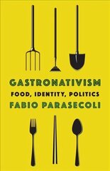 Gastronativism: Food, Identity, Politics цена и информация | Энциклопедии, справочники | 220.lv