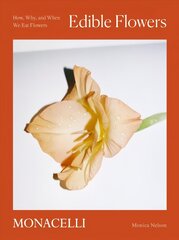 Edible Flowers: How, Why, and When We Eat Flowers цена и информация | Книги рецептов | 220.lv