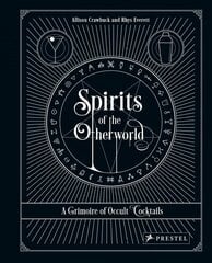 Spirits of the Otherworld: A Grimoire of Occult Cocktails and Drinking Rituals цена и информация | Книги рецептов | 220.lv