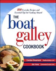 Boat Galley Cookbook: 800 Everyday Recipes and Essential Tips for Cooking   Aboard: 800 Everyday Recipes and Essential Tips for Cooking Aboard цена и информация | Книги рецептов | 220.lv