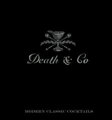 Death & Co: Modern Classic Cocktails, with More than 500 Recipes cena un informācija | Pavārgrāmatas | 220.lv