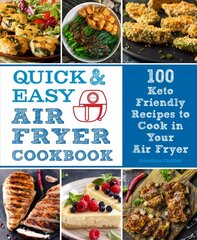 Quick and Easy Air Fryer Cookbook: 100 Keto Friendly Recipes to Cook in Your Air Fryer, Volume 8 цена и информация | Книги рецептов | 220.lv