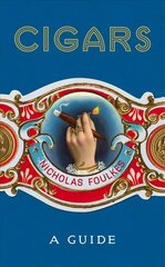 Cigars: A Guide: a fantastically sumptuous journey through the history, craft and enjoyment of cigars цена и информация | Книги рецептов | 220.lv