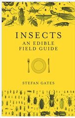 Insects: An Edible Field Guide cena un informācija | Pavārgrāmatas | 220.lv