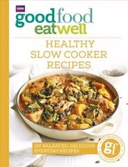 Good Food Eat Well: Healthy Slow Cooker Recipes cena un informācija | Pavārgrāmatas | 220.lv