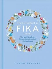 Little Book of Fika: The Uplifting Daily Ritual of the Swedish Coffee Break цена и информация | Книги рецептов | 220.lv