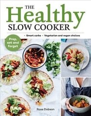 Healthy Slow Cooker: Loads of veg; smart carbs; vegetarian and vegan choices; prep, set and forget цена и информация | Книги рецептов | 220.lv