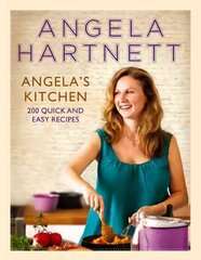 Angela's Kitchen: 200 Quick and Easy Recipes cena un informācija | Pavārgrāmatas | 220.lv