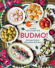 BUDMO!: Recipes From a Ukrainian Kitchen cena un informācija | Pavārgrāmatas | 220.lv