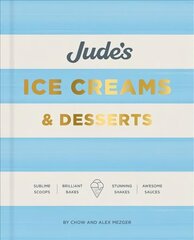 Jude's Ice Cream & Desserts: Scoops, bakes, shakes and sauces цена и информация | Книги рецептов | 220.lv