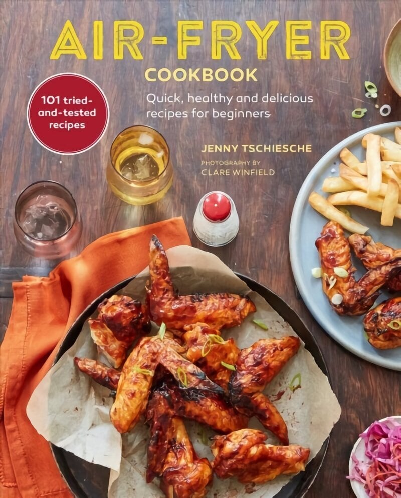 Air-fryer Cookbook: Quick, Healthy and Delicious Recipes for Beginners цена и информация | Pavārgrāmatas | 220.lv