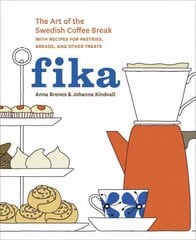 Fika: The Art of The Swedish Coffee Break, with Recipes for Pastries, Breads, and Other Treats [A Baking Book] цена и информация | Книги рецептов | 220.lv