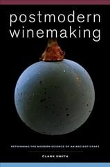 Postmodern Winemaking: Rethinking the Modern Science of an Ancient Craft цена и информация | Книги рецептов | 220.lv