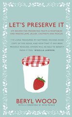 Let's Preserve It: 579 recipes for preserving fruits and vegetables and making jams, jellies, chutneys, pickles and fruit butters and cheeses cena un informācija | Pavārgrāmatas | 220.lv