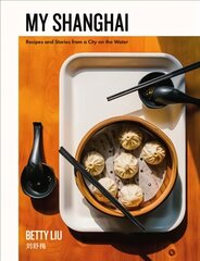 My Shanghai: Recipes and Stories from a City on the Water цена и информация | Книги рецептов | 220.lv