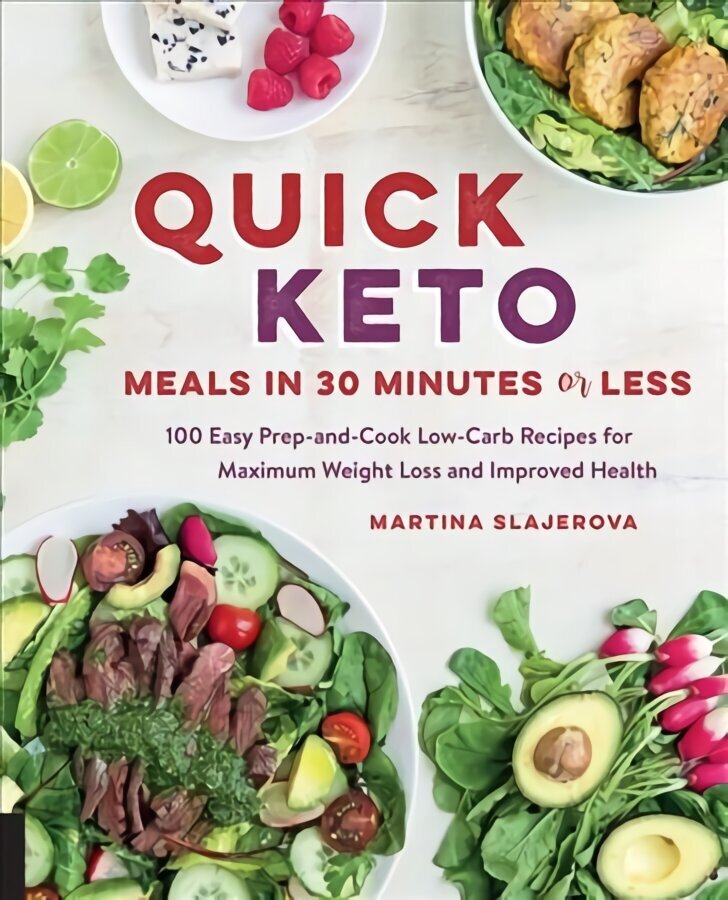 Quick Keto Meals in 30 Minutes or Less: 100 Easy Prep-and-Cook Low-Carb Recipes for Maximum Weight Loss and Improved Health, Volume 3 cena un informācija | Pavārgrāmatas | 220.lv
