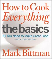 How To Cook Everything The Basics: All You Need to Make Great Food--With 1,000 Photos cena un informācija | Pavārgrāmatas | 220.lv