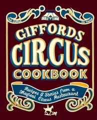 Giffords Circus Cookbook: Recipes and Stories From a Magical Circus Restaurant Hardback cena un informācija | Pavārgrāmatas | 220.lv