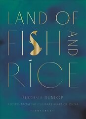 Land of Fish and Rice: Recipes from the Culinary Heart of China cena un informācija | Pavārgrāmatas | 220.lv