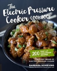 Electric Pressure Cooker Cookbook: 200 Fast and Foolproof Recipes for Every Brand of Electric Pressure Cooker цена и информация | Книги рецептов | 220.lv