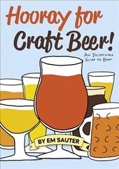 Hooray for Craft Beer!: An Illustrated Guide to Beer цена и информация | Книги рецептов | 220.lv