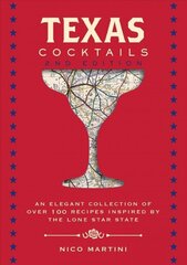 Texas Cocktails: The Second Edition: An Elegant Collection of Over 100 Recipes Inspired by the Lone Star State цена и информация | Книги рецептов | 220.lv