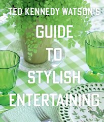 Ted Kennedy Watson's Guide to Stylish Entertaining: Stylishly Breaking Bread with Those You Love цена и информация | Книги рецептов | 220.lv