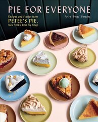 Pie for Everyone: Recipes and Stories from Petee's Pie, New York's Best Pie Shop цена и информация | Книги рецептов | 220.lv
