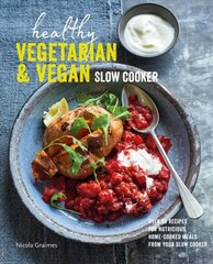 Healthy Vegetarian & Vegan Slow Cooker: Over 60 Recipes for Nutritious, Home-Cooked Meals from Your Slow Cooker цена и информация | Книги рецептов | 220.lv