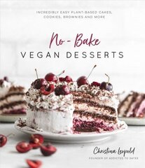 No-Bake Vegan Desserts: Incredibly Easy Plant-Based Cakes, Cookies, Brownies and More цена и информация | Книги рецептов | 220.lv