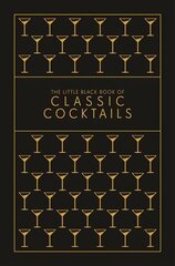 Little Black Book of Classic Cocktails: A Pocket-Sized Collection of Drinks for a Night In or a Night Out цена и информация | Книги рецептов | 220.lv