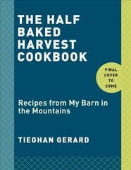 Half Baked Harvest Cookbook: Recipes from My Barn in the Mountains цена и информация | Книги рецептов | 220.lv