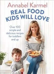 Real Food Kids Will Love: Over 100 simple and delicious recipes for toddlers and up цена и информация | Книги рецептов | 220.lv