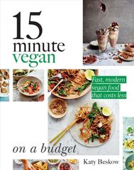 15 Minute Vegan: On a Budget: Fast, Modern Vegan Food That Costs Less цена и информация | Книги рецептов | 220.lv